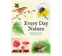 Every Day Nature: A fascinating, inspiring gift book that helps you make the most of nature, with something to spot for every day of the year. (National Trust)