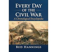 Every Day of the Civil War: A Chronological Encyclopedia