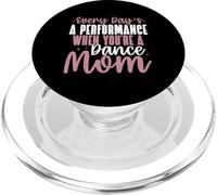 Every Day’s a Performance When You’re a Dance Mom PopSockets PopGrip for MagSafe