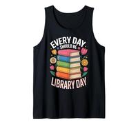 Every Day Should Be Library Day Book Lover Librarian Reading Tank Top