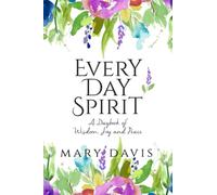 Every Day Spirit: A Daybook of Wisdom, Joy and Peace