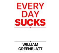 Every Day Sucks: Billy on Business, the Business of Life
