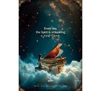 Every day, the Spirit is whispering a new song: Inspirational Songwriting Notebook: Write, Heal, and Inspire the World, One Page at a Time.