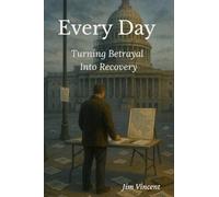Every Day: Turning Betrayal Into Recovery