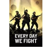 Every Day We Fight PC