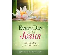 Every Day with Jesus: 365 Devotions to Draw You Closer to Him: Daily Joy for the Journey