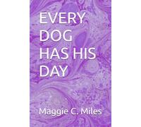 EVERY DOG HAS HIS DAY