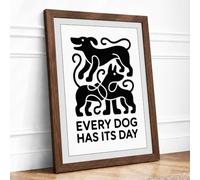 Every Dog Has Its Day Typography Framed Wall Art Print A1 Walnut
