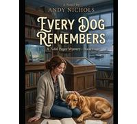 Every Dog Remembers: A Nora Calloway & Biscuit Mystery: A Twisty Seaside Whodunit About Lost Memories, Hidden Crimes, and a Dog Who Remembers Everything