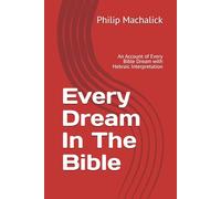 Every Dream In The Bible: An Account of Every Bible Dream with Hebraic Interpretation