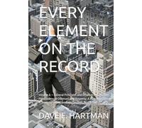 EVERY ELEMENT ON THE RECORD: Volume A - General Principles and Offenses Against the Person, Sexual Offenses, and Property: A Delaware Title 11 Guide ... and Defenses (Delaware Legal Reform Series)
