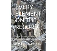EVERY ELEMENT ON THE RECORD: Volume A - General Principles and Offenses Against the Person, Sexual Offenses, and Property: A Delaware Title 11 Guide ... and Defenses (Delaware Legal Reform Series)