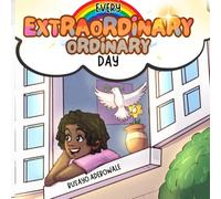 EVERY EXTRAORDINARY ORDINARY DAY