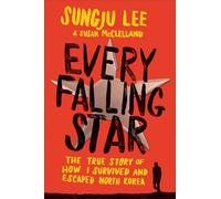 Every Falling Star: The True Story of How I Survived and Escaped North Korea
