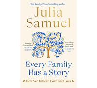 Every Family Has A Story: How we inherit love and loss