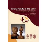 Every Family in the Land: Understanding prejudice and discrimination against people with mental illness, revised edition