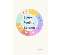 Every Feeling Belongs: A Calm, Child-Friendly Guide to Understanding Emotions Through Body Awareness