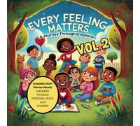 Every Feeling Matters: A Journey Through Emotions VOL 2