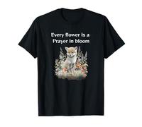 Every Flower is a Prayer in Bloom Spiritual Nature Design T-Shirt