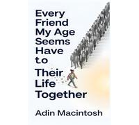 Every Friend My Age Seems to Have Their Life Together: The Maverick Framework to Stop Falling Behind and Redefine Career Success in 30 Days-Even if You Feel Years Behind Your Peers