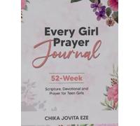 Every Girl Journal: 52-Week Scripture, Prayer, and Devotional for Teen Girls.