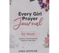 Every Girl Journal: 52-Week Scripture, Prayer, and Devotional for Teen Girls.