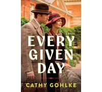 Every Given Day : Gripping Historical Fiction Set During the Early 20th Century About a Groundbreaking Medical Discovery