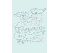 Every Good and Perfect Gift Comes from Above James 1:17: Beautiful Christian Notebook with Bible Verse 6" x 9" 120 pages in Light Cyan Background