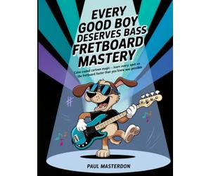 Every Good Boy Deserves Bass Guitar Fretboard Mastery - Color-Coded Mind Mapping Magic: Visual Memory Tricks so Every Note Sticks (Bass Guitar Mnemonics)