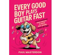 Every Good Boy Plays Guitar Fast: Color-Coded Cartoon Magic - Proven Shortcuts to Master Sight-Reading in Days, Not Years (Guitar Mnemonics)