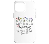Every Good Perfect is From Above Bible God Quote James 1:17 Case for iPhone 16 Pro Max