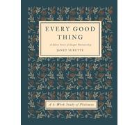 Every Good Thing: A Glory Story of Gospel Partnership: A Six-Week Study of Philemon