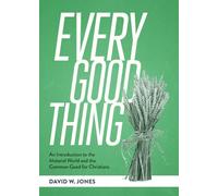 Every Good Thing : An Introduction to the Material World and the Common Good for Christians