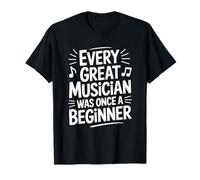 Every Great Musician was Once A Beginner T-Shirt
