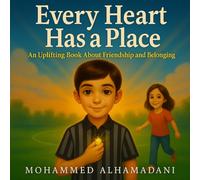 Every Heart Has a Place: An Uplifting Book About Friendship, Resilience and Belonging - Ages 4 to 8