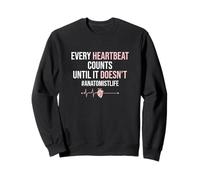 Every Heartbeat Counts Until It Doesn't Anatomy An Anatomist Sweatshirt