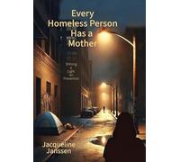 Every Homeless Person Has a Mother: Shining a Light on Prevention