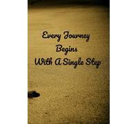 Every Journey Begins With A Single Step: Every Journey Begins With A Single Step: Hope & Encouragement For The Journey Journal| Positive Motivational Words & Affirmations