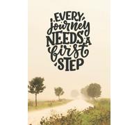 Every Journey Needs a First Step: blank lined journal