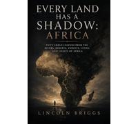 Every Land Has a Shadow: Africa: Fifty Urban Legends from the Rivers, Deserts, Forests, Cities, and Coasts of Africa