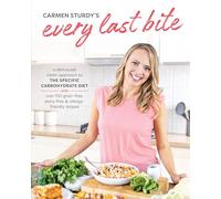 Every Last Bite: A Deliciously Clean Approach to the Specific Carbohydrate Diet with Over 150 Grain-Free, Dairy-Free & Allergy-Friendly Recipes