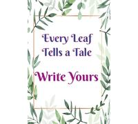 Every Leaf Tells A Tale, Write Yours - Hardcover Journal, Amazing place to wrap your thoughts, creativity and dreams, Most suited for professionals for all age groups, With 300 Pages (6x9 inch each)