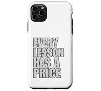 Every Lesson Has A Price Case for iPhone 11 Pro Max