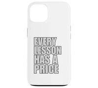 Every Lesson Has A Price Case for iPhone 13