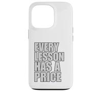 Every Lesson Has A Price Case for iPhone 13 Pro