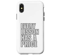 Every Lesson Has A Price Case for iPhone X/XS