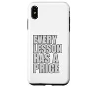 Every Lesson Has A Price Case for iPhone XS Max