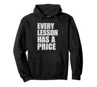 Every Lesson Has A Price Pullover Hoodie