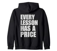 Every Lesson Has A Price Zip Hoodie