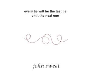 every lie will be the last lie until the next one